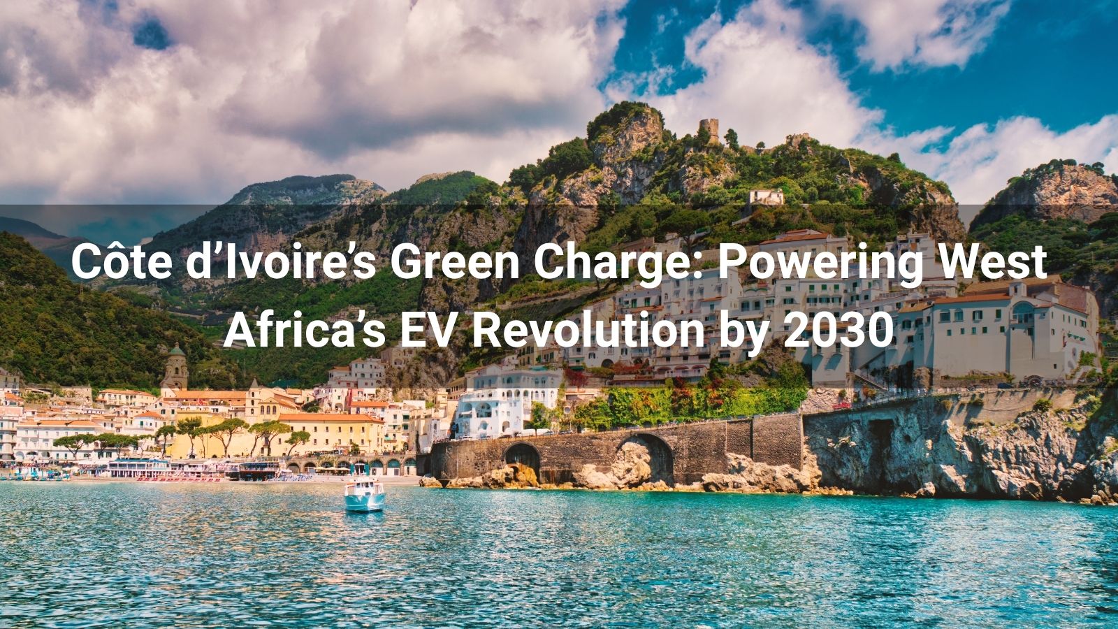«Зелёный заряд» Кот-д'Ивуара: движущая сила революции электромобилей в Западной Африке к 2030 году
   