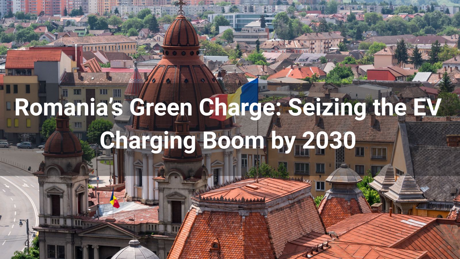 «Зелёная зарядка» в Румынии: как воспользоваться бумом зарядок электромобилей к 2030 году
   