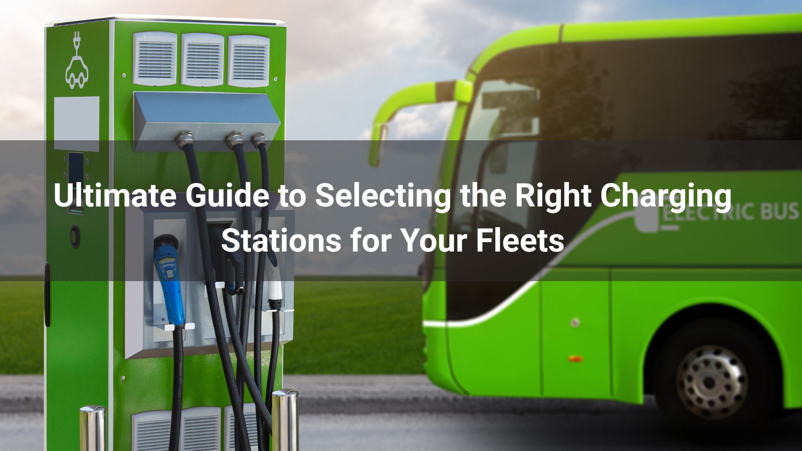 Полное руководство по выбору правильных зарядных станций для вашего автопарка
   